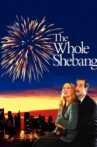 The Whole Shebang Movie Streaming Online