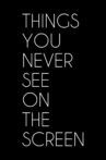 Things You Never See on the Screen Movie Streaming Online