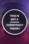 This is Not a Conspiracy Theory Movie Streaming Online