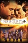 This Is Our Time Movie Streaming Online