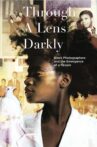 Through a Lens Darkly: Black Photographers and the Emergence of a People Movie Streaming Online