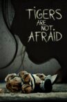 Tigers Are Not Afraid Movie Streaming Online