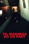 'Til Madness Do Us Part Movie Streaming Online