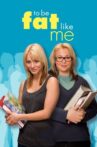 To Be Fat Like Me Movie Streaming Online