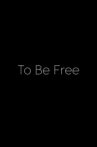 To Be Free Movie Streaming Online