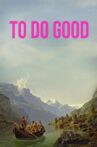 To Do Good Movie Streaming Online