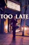 Too Late Movie Streaming Online