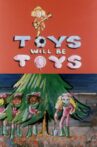 Toys Will Be Toys Movie Streaming Online