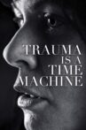 Trauma is a Time Machine Movie Streaming Online