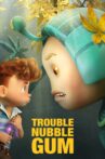 Trouble Nubble Gum Movie Streaming Online