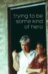 Trying to Be Some Kind of Hero Movie Streaming Online