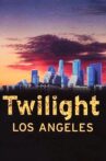 Twilight: Los Angeles Movie Streaming Online