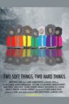 Two Soft Things, Two Hard Things Movie Streaming Online