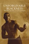 Unforgivable Blackness: The Rise and Fall of Jack Johnson Movie Streaming Online