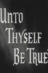Unto Thyself Be True Movie Streaming Online