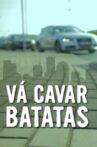 Vá Cavar Batatas Movie Streaming Online