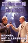 Van Muiswinkel & van Vleuten: Mannen, Het Allerbeste! Movie Streaming Online