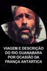 Viagem e Descrição do Rio Guanabara Por Ocasião da França Antártica Movie Streaming Online