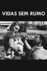 Vidas sem Rumo Movie Streaming Online