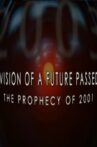 Vision of a Future Passed: The Prophecy of 2001 Movie Streaming Online