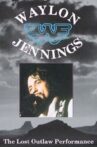 Waylon Jennings - The Lost Outlaw Performance Movie Streaming Online