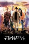 We Are from the Future Movie Streaming Online