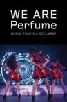 We Are Perfume: World Tour 3rd Document Movie Streaming Online