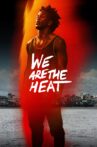 We Are The Heat Movie Streaming Online