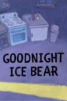 We Bare Bears: Goodnight Ice Bear Movie Streaming Online