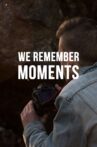 We Remember Moments Movie Streaming Online