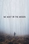 We Wait in the Woods Movie Streaming Online