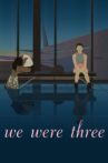 We Were Three Movie Streaming Online