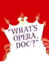 What's Opera, Doc? Movie Streaming Online