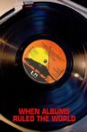 When Albums Ruled the World Movie Streaming Online
