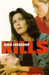 When Friendship Kills Movie Streaming Online