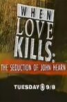 When Love Kills: The Seduction of John Hearn Movie Streaming Online