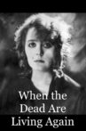 When the Dead are Living Again Movie Streaming Online