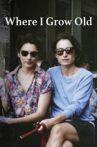Where I Grow Old Movie Streaming Online
