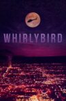 Whirlybird Movie Streaming Online
