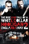 White Collar Hooligan 2: England Away Movie Streaming Online