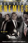 Who Needs Enemies Movie Streaming Online