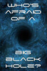 Who's Afraid of a Big Black Hole? Movie Streaming Online