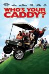 Who's Your Caddy? Movie Streaming Online