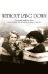 Without Lying Down: Frances Marion and the Power of Women in Hollywood Movie Streaming Online