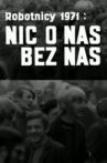 Workers '71 - Nothing About Us Without Us Movie Streaming Online
