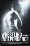 Wrestling with Independence Movie Streaming Online