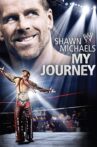 WWE: Shawn Michaels: My Journey Movie Streaming Online