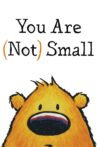 You Are (Not) Small Movie Streaming Online