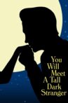You Will Meet a Tall Dark Stranger Movie Streaming Online