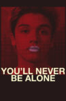 You'll Never Be Alone Movie Streaming Online